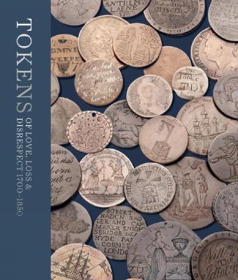 Tokens of Love, Loss and Disrespect 1700-1850 book