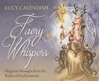 Faery Whispers - Mini Oracle Cards: Magickal Messages from the Realm of Enchantment book