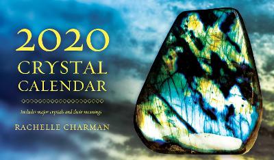 2020 Crystal Calendar: Includes major crystals and their meanings by Rachelle Charman