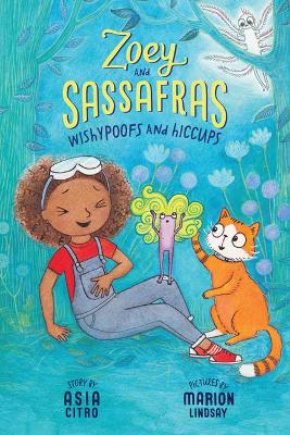 Wishypoofs and Hiccups: Zoey and Sassafras #9 by Asia Citro