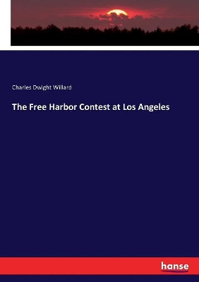 The Free Harbor Contest at Los Angeles by Charles Dwight Willard