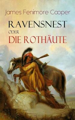 Ravensnest oder die Rothäute: Wildwestroman vom Autor von Der letzte Mohikaner book