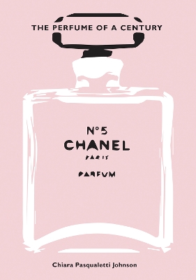 Chanel No. 5: The Perfume of a Century book