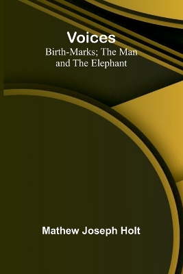 Voices; Birth-Marks; The Man and the Elephant book