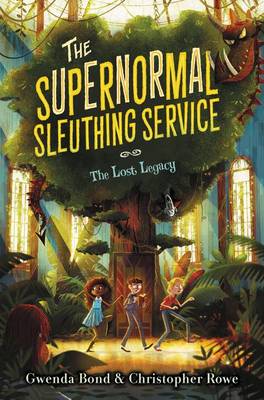 The Supernormal Sleuthing Service #1: The Lost Legacy by Gwenda Bond