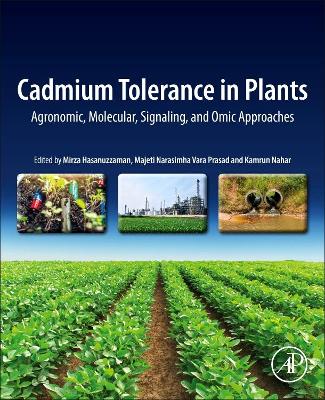 Cadmium Tolerance in Plants: Agronomic, Molecular, Signaling, and Omic Approaches by Mirza Hasanuzzaman