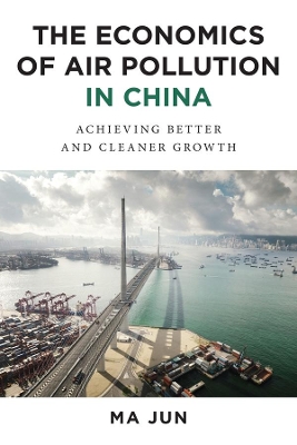 The Economics of Air Pollution in China: Achieving Better and Cleaner Growth book
