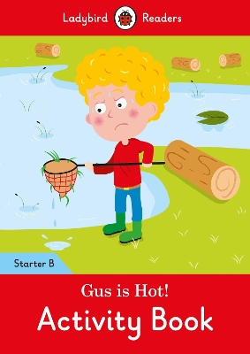 Gus is Hot! Activity Book: Ladybird Readers Starter Level B book