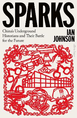 Sparks: China's Underground Historians and Their Battle for the Future book