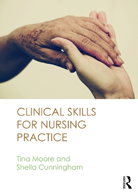 Clinical Skills for Nursing Practice by Tina Moore