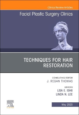 Techniques for Hair Restoration,An Issue of Facial Plastic Surgery Clinics of North America: Volume 28-2 book