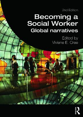 Becoming a Social Worker: Global Narratives by Viviene E. Cree