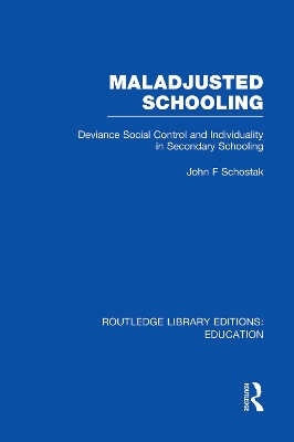 Maladjusted Schooling by John Schostak