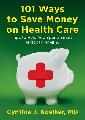 101 Ways to Save Money on Health Care book