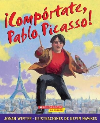 Comportate, Pablo Picasso!: (Spanish Language Edition of Just Behave, Pable Picasso!) book