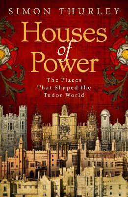 Houses of Power by Simon Thurley
