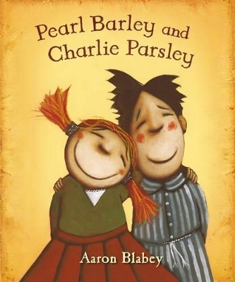 Pearl Barley and Charlie Parsley by Aaron Blabey