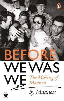 Before We Was We: Madness by Madness by Mike Barson