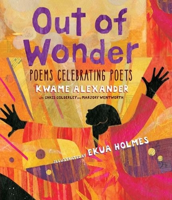 Out of Wonder: Poems Celebrating Poets book