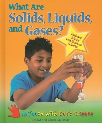 What are Solids, Liquids, and Gases?: Exploring Science with Hands-on Activities by Louise Spilsbury