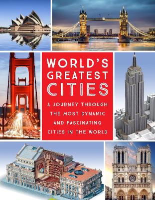 World's Greatest Cities: A Journey Through the Most Dynamic and Fascinating Cities in the World book