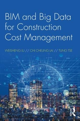 BIM and Big Data for Construction Cost Management by Weisheng Lu