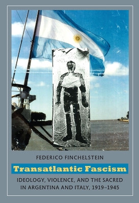 Transatlantic Fascism by Federico Finchelstein