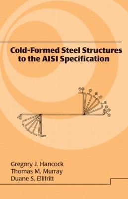 Cold-Formed Steel Structures to the AISI Specification by Gregory J. Hancock