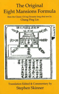 Original Eight Mansions Formula: from the Classic Ch'ing Dynasty Feng Shui Text by Chang Ping Lin by Dr Stephen Skinner