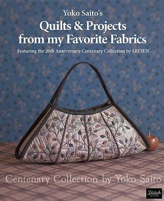 Yoko Saito's Quilts and Projects from My Favorite Fabrics book