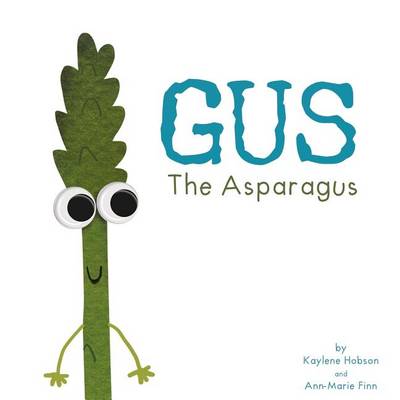 Gus, the Asparagus by Ann-Marie Finn