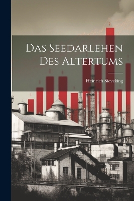 Das Seedarlehen Des Altertums by Heinrich Sieveking