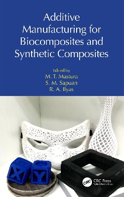 Additive Manufacturing for Biocomposites and Synthetic Composites by M. T. Mastura