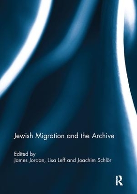 Jewish Migration and the Archive by James Jordan