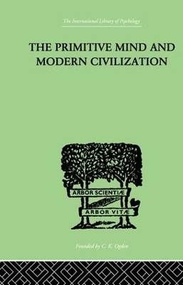 Primitive Mind And Modern Civilization book