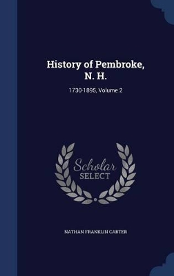 History of Pembroke, N. H. by Nathan Franklin Carter