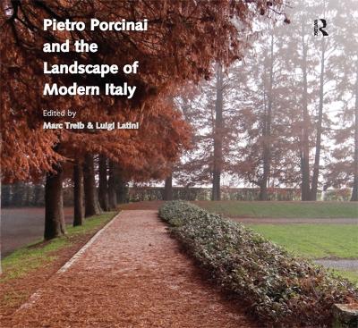 Pietro Porcinai and the Landscape of Modern Italy by Marc Treib