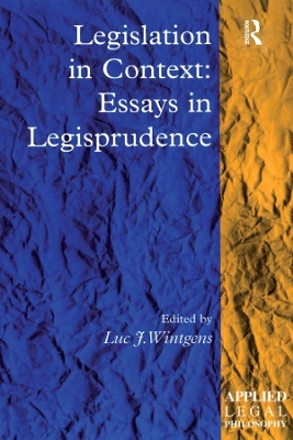 Legislation in Context: Essays in Legisprudence by Luc J. Wintgens