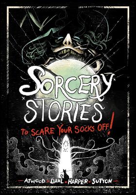 Sorcery Stories to Scare Your Socks Off! by Michael Dahl