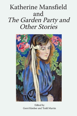 Katherine Mansfield and the Garden Party and Other Stories book