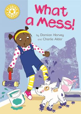 Reading Champion: What a Mess!: Independent Reading Yellow 3 by Damian Harvey