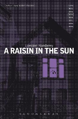 Raisin In The Sun by Lorraine Hansberry