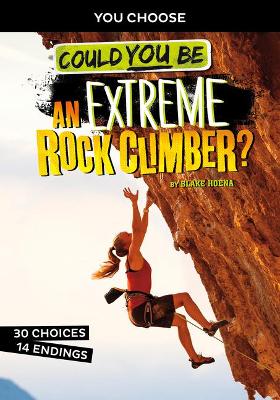 Extreme Sports Adventure: Could You Be An Extreme Rock Climber? book