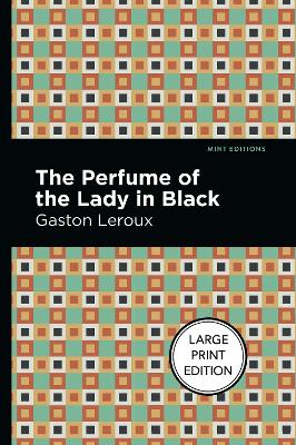 The The Perfume of the Lady in Black by Gaston Leroux