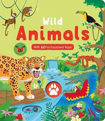 Wild Animals: With 60 Fact-Packed Flaps book