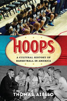 Hoops: A Cultural History of Basketball in America book