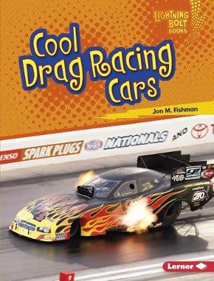 Cool Drag Racing Cars by Jon M. Fishman