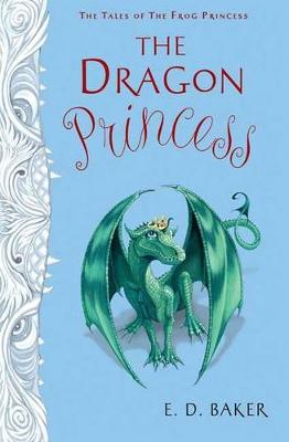The Dragon Princess by E D Baker