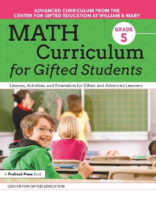 Math Curriculum for Gifted Students: Lessons, Activities, and Extensions for Gifted and Advanced Learners: Grade 5 book