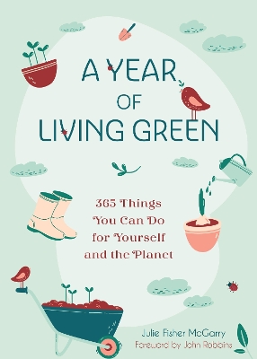 A Year of Living Green: 365 Things You Can Do for Yourself and the Planet book